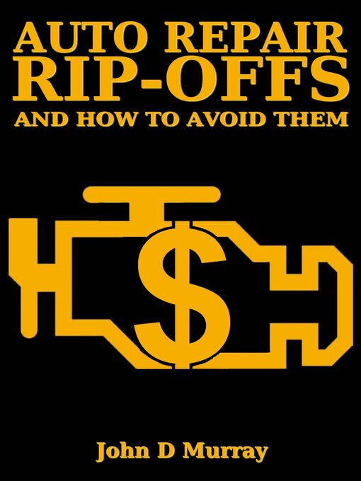 Title details for Auto Repair Rip-offs and How to Avoid Them by John D. Murray - Available